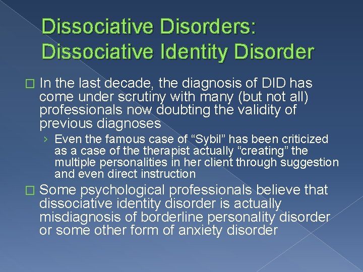 Dissociative Disorders: Dissociative Identity Disorder � In the last decade, the diagnosis of DID