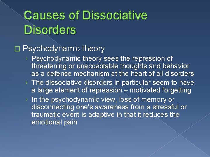 Causes of Dissociative Disorders � Psychodynamic theory › Psychodynamic theory sees the repression of