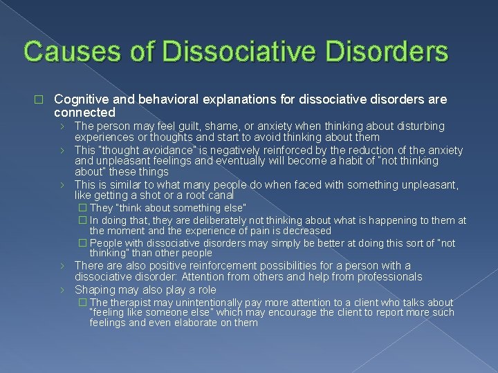 Causes of Dissociative Disorders � Cognitive and behavioral explanations for dissociative disorders are connected