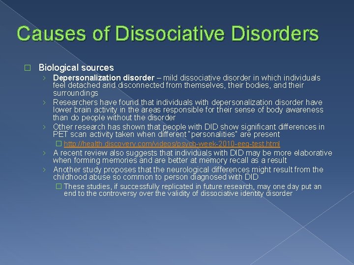 Causes of Dissociative Disorders � Biological sources › Depersonalization disorder – mild dissociative disorder