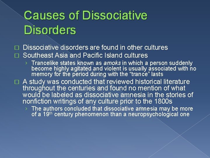 Causes of Dissociative Disorders � � Dissociative disorders are found in other cultures Southeast