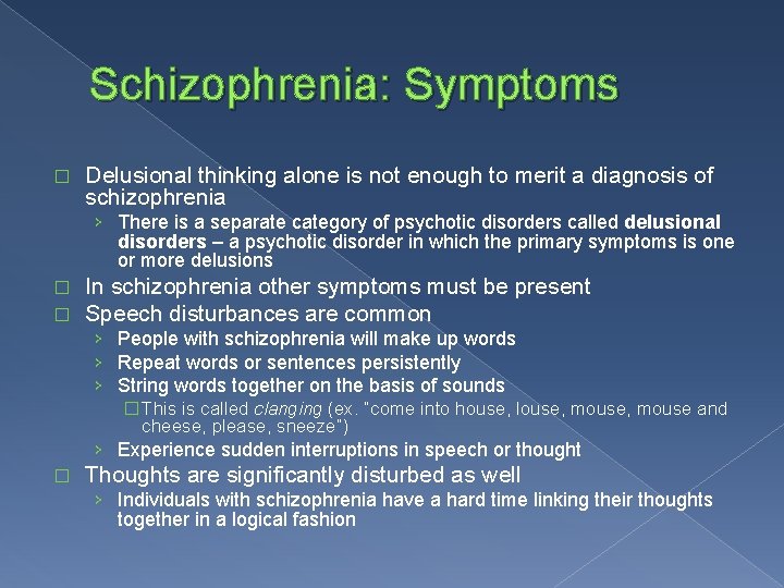 Schizophrenia: Symptoms � Delusional thinking alone is not enough to merit a diagnosis of