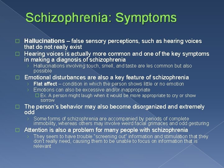 Schizophrenia: Symptoms Hallucinations – false sensory perceptions, such as hearing voices that do not