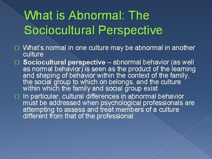 What is Abnormal: The Sociocultural Perspective What’s normal in one culture may be abnormal