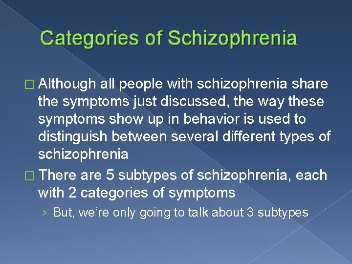 Categories of Schizophrenia � Although all people with schizophrenia share the symptoms just discussed,