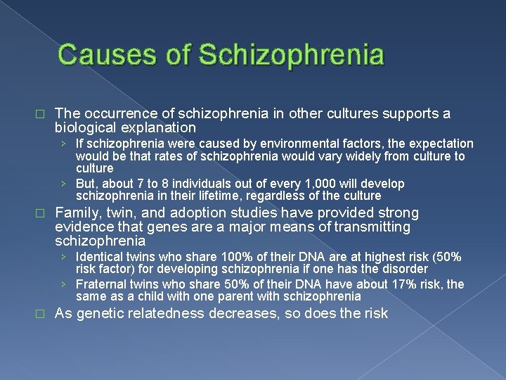 Causes of Schizophrenia � The occurrence of schizophrenia in other cultures supports a biological