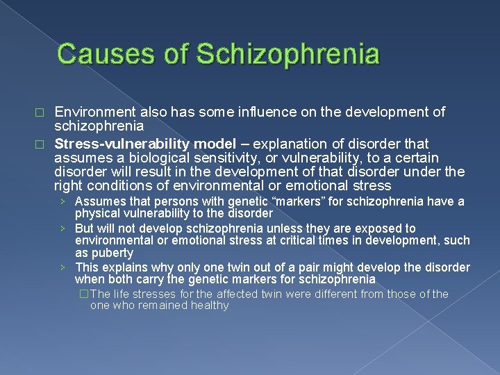 Causes of Schizophrenia Environment also has some influence on the development of schizophrenia �