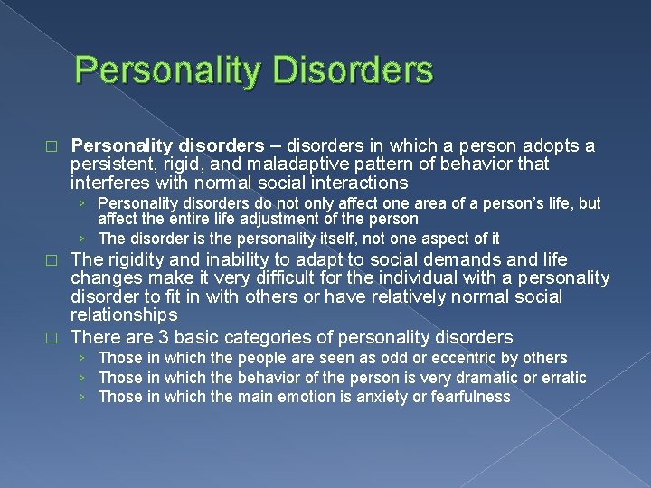 Personality Disorders � Personality disorders – disorders in which a person adopts a persistent,