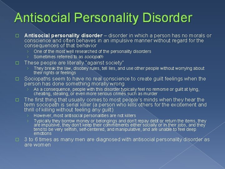 Antisocial Personality Disorder � Antisocial personality disorder – disorder in which a person has