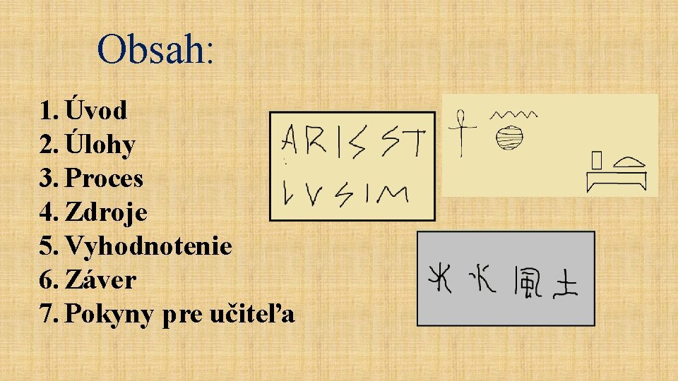 Obsah: 1. Úvod 2. Úlohy 3. Proces 4. Zdroje 5. Vyhodnotenie 6. Záver 7.