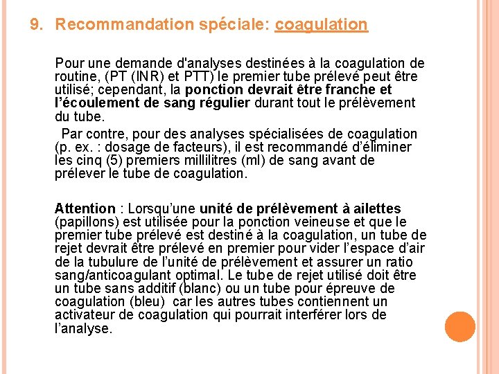 9. Recommandation spéciale: coagulation Pour une demande d'analyses destinées à la coagulation de routine,