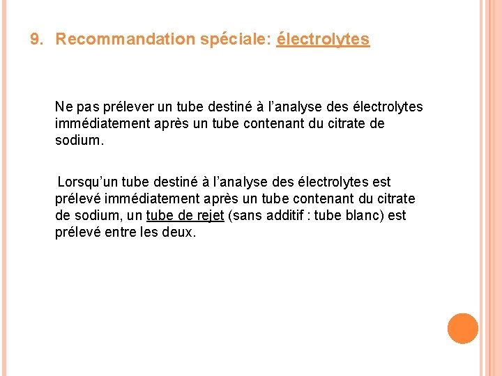 9. Recommandation spéciale: électrolytes Ne pas prélever un tube destiné à l’analyse des électrolytes