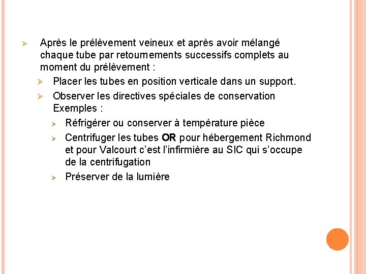 Ø Après le prélèvement veineux et après avoir mélangé chaque tube par retournements successifs