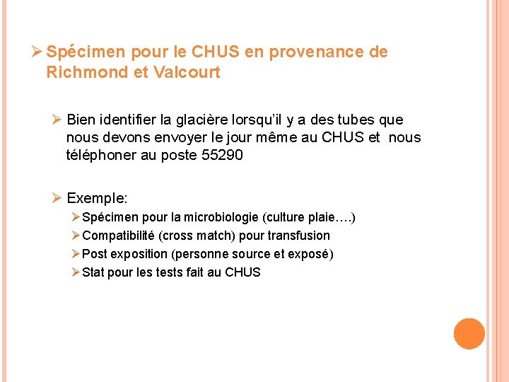 Ø Spécimen pour le CHUS en provenance de Richmond et Valcourt Ø Bien identifier