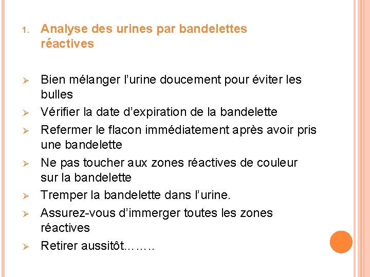 1. Analyse des urines par bandelettes réactives Ø Bien mélanger l’urine doucement pour éviter