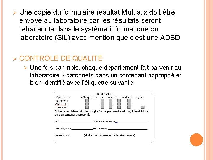 Ø Une copie du formulaire résultat Multistix doit être envoyé au laboratoire car les