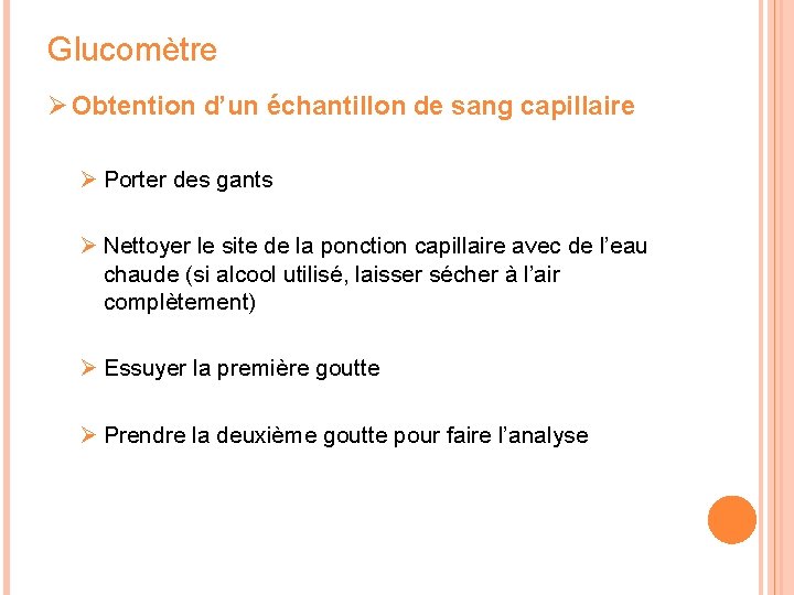 Glucomètre Ø Obtention d’un échantillon de sang capillaire Ø Porter des gants Ø Nettoyer