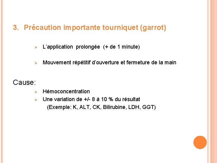 3. Précaution importante tourniquet (garrot) Ø L’application prolongée (+ de 1 minute) Ø Mouvement