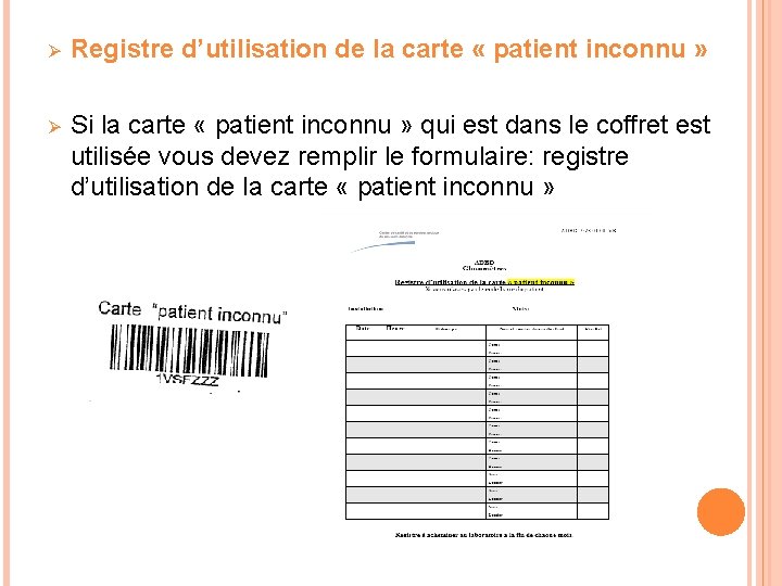 Ø Registre d’utilisation de la carte « patient inconnu » Ø Si la carte