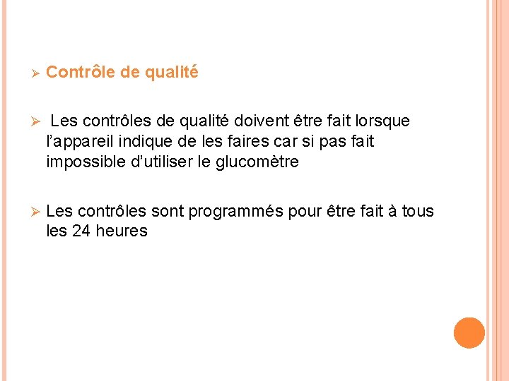 Ø Contrôle de qualité Ø Les contrôles de qualité doivent être fait lorsque l’appareil