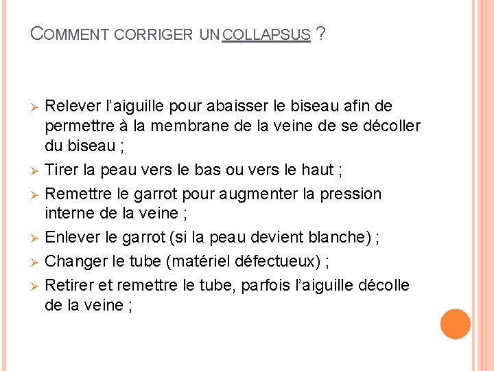 COMMENT CORRIGER UN COLLAPSUS ? Ø Ø Ø Relever l’aiguille pour abaisser le biseau