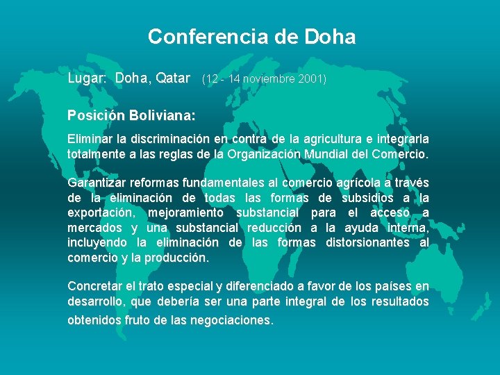 Conferencia de Doha Lugar: Doha, Qatar (12 - 14 noviembre 2001) Posición Boliviana: Eliminar