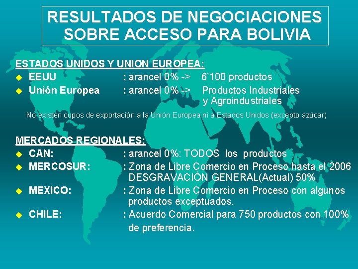 RESULTADOS DE NEGOCIACIONES SOBRE ACCESO PARA BOLIVIA ESTADOS UNIDOS Y UNION EUROPEA: u EEUU