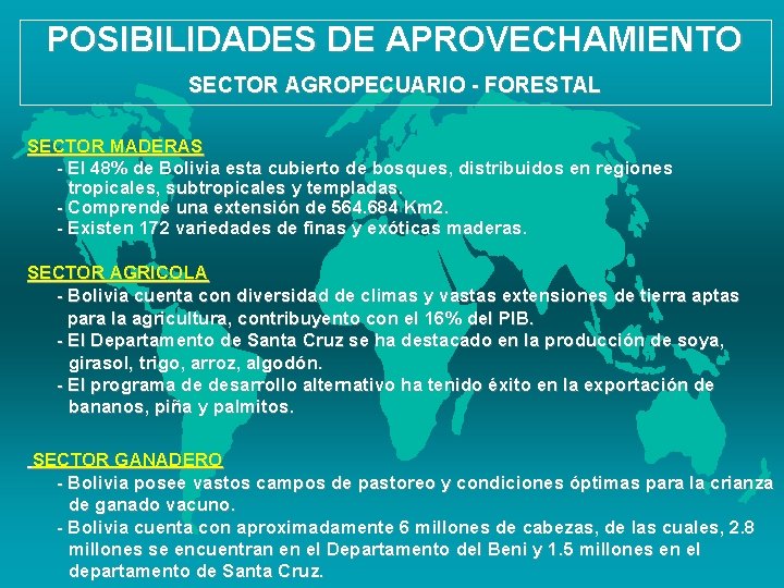 POSIBILIDADES DE APROVECHAMIENTO SECTOR AGROPECUARIO - FORESTAL SECTOR MADERAS - El 48% de Bolivia