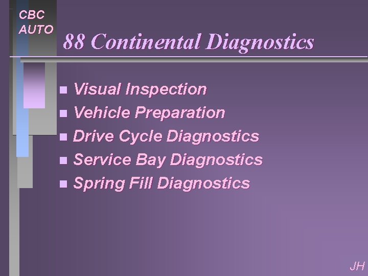 CBC AUTO 88 Continental Diagnostics Visual Inspection n Vehicle Preparation n Drive Cycle Diagnostics