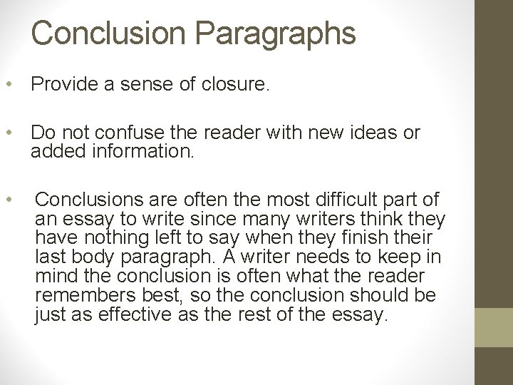 Conclusion Paragraphs • Provide a sense of closure. • Do not confuse the reader