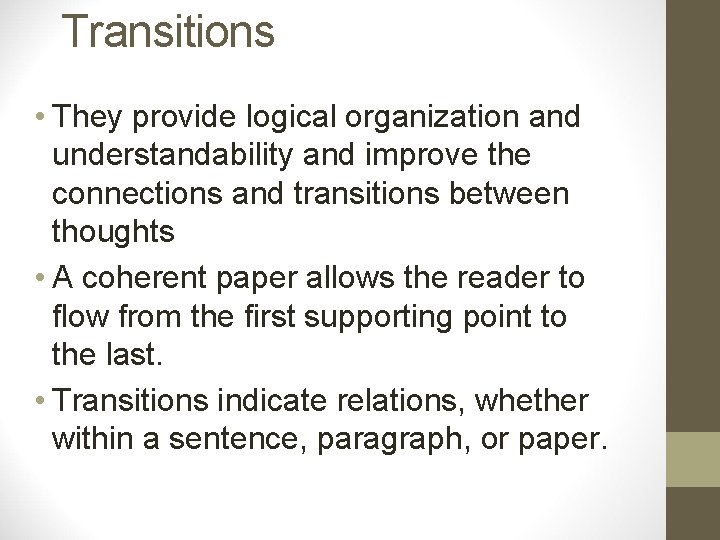 Transitions • They provide logical organization and understandability and improve the connections and transitions