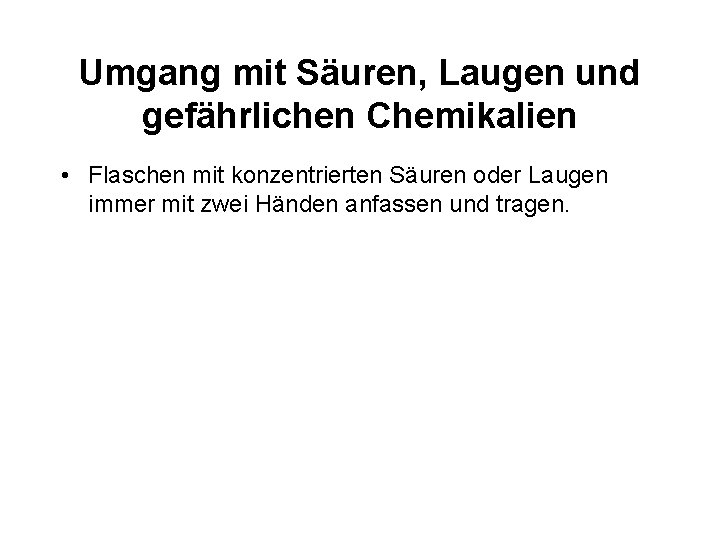 Umgang mit Säuren, Laugen und gefährlichen Chemikalien • Flaschen mit konzentrierten Säuren oder Laugen