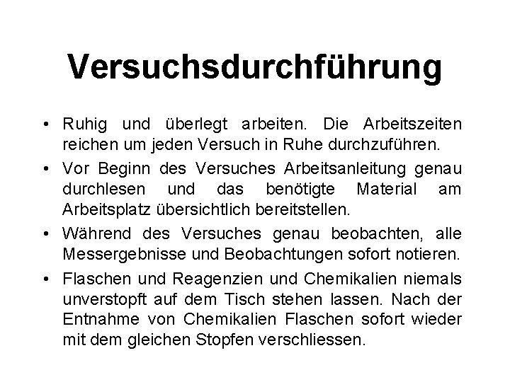 Versuchsdurchführung • Ruhig und überlegt arbeiten. Die Arbeitszeiten reichen um jeden Versuch in Ruhe