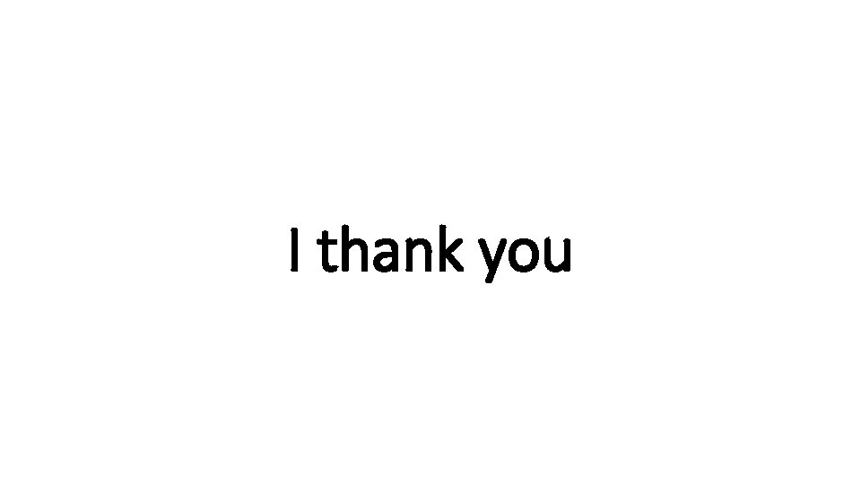 I thank you 