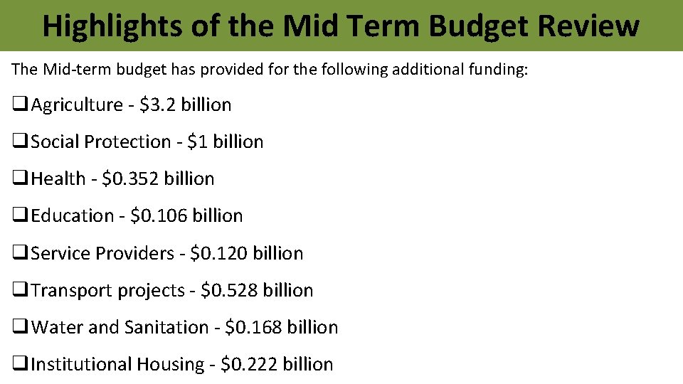 Highlights of the Mid Term Budget Review The Mid-term budget has provided for the