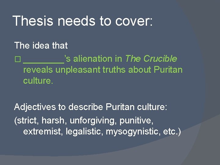 Thesis needs to cover: The idea that � ____’s alienation in The Crucible reveals