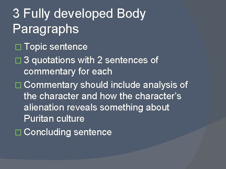 3 Fully developed Body Paragraphs � Topic sentence � 3 quotations with 2 sentences