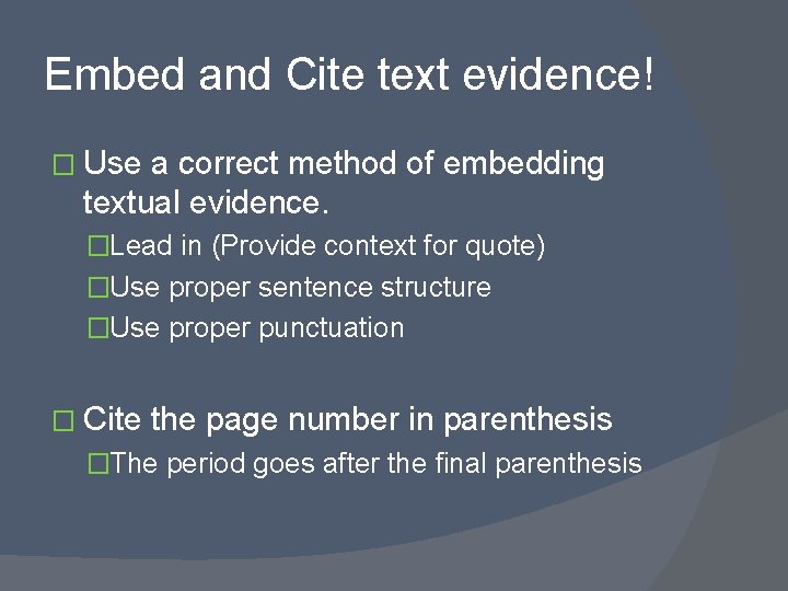 Embed and Cite text evidence! � Use a correct method of embedding textual evidence.