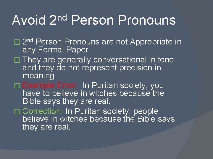 Avoid 2 nd Person Pronouns are not Appropriate in any Formal Paper � They