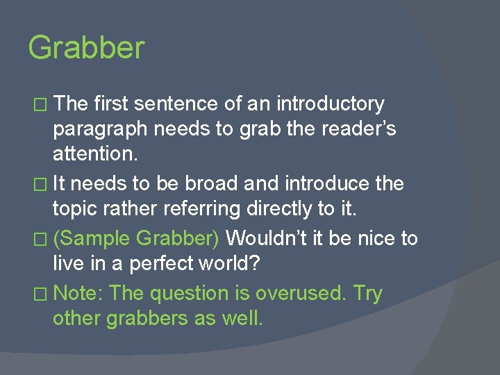 Grabber � The first sentence of an introductory paragraph needs to grab the reader’s