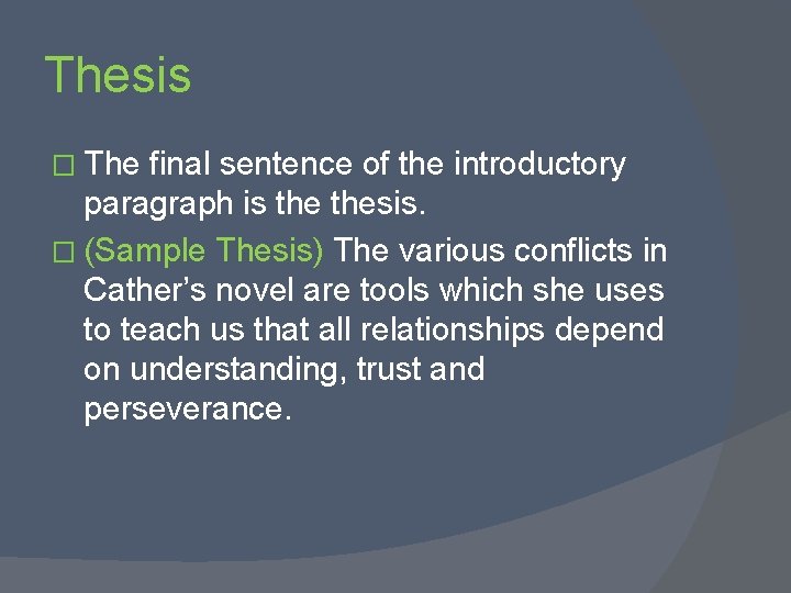 Thesis � The final sentence of the introductory paragraph is thesis. � (Sample Thesis)