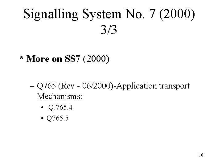 Signalling System No. 7 (2000) 3/3 * More on SS 7 (2000) – Q