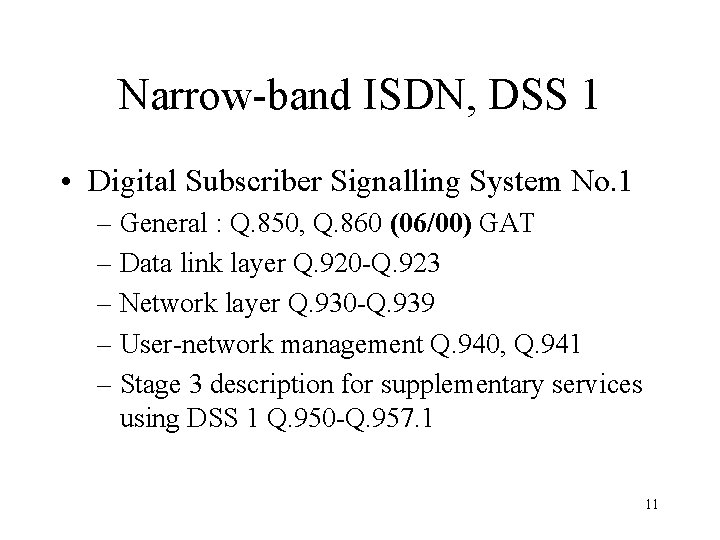 Narrow-band ISDN, DSS 1 • Digital Subscriber Signalling System No. 1 – General :