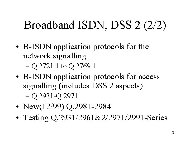 Broadband ISDN, DSS 2 (2/2) • B-ISDN application protocols for the network signalling –