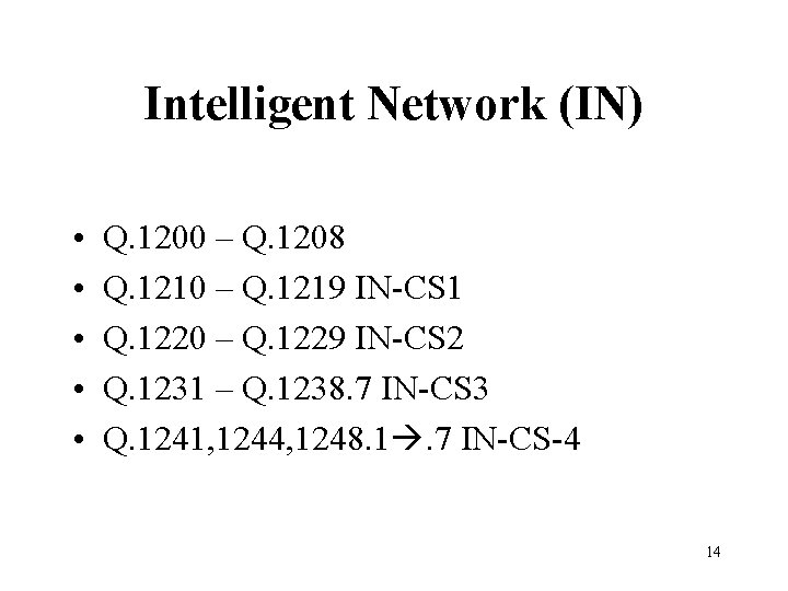 Intelligent Network (IN) • • • Q. 1200 – Q. 1208 Q. 1210 –