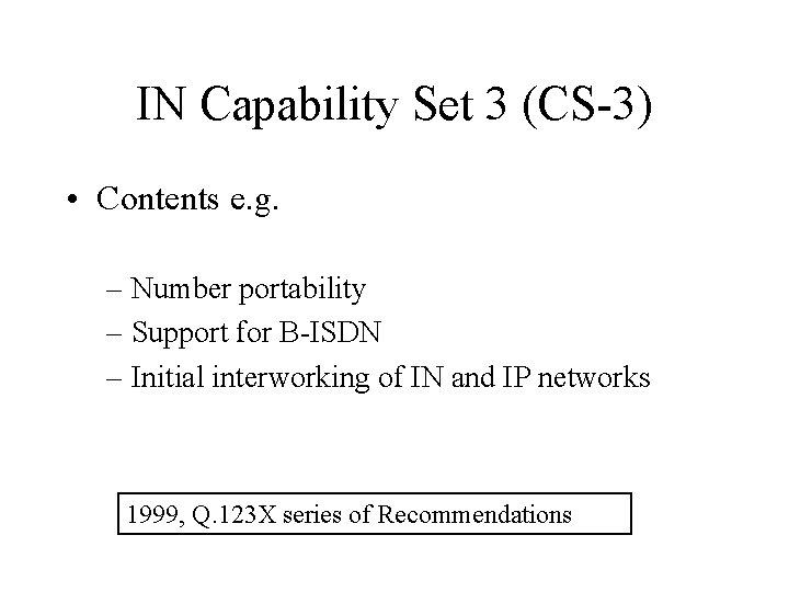 IN Capability Set 3 (CS-3) • Contents e. g. – Number portability – Support