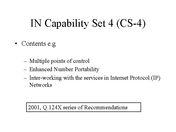 IN Capability Set 4 (CS-4) • Contents e. g – Multiple points of control