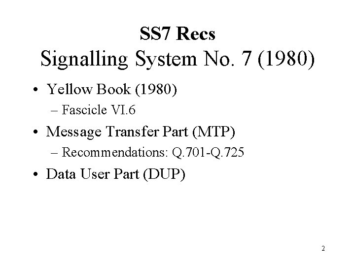 SS 7 Recs Signalling System No. 7 (1980) • Yellow Book (1980) – Fascicle