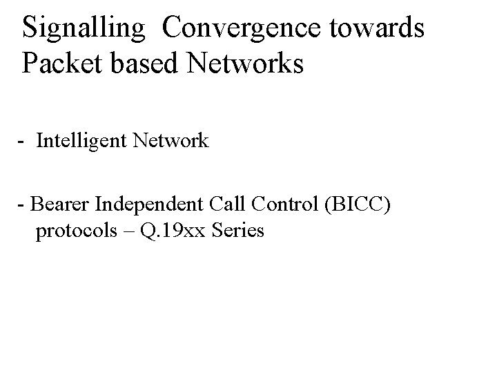 Signalling Convergence towards Packet based Networks - Intelligent Network - Bearer Independent Call Control