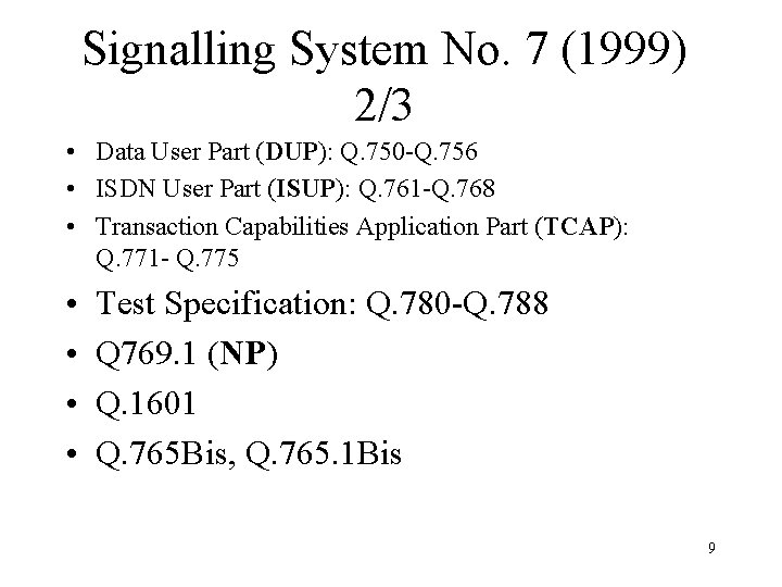 Signalling System No. 7 (1999) 2/3 • Data User Part (DUP): Q. 750 -Q.